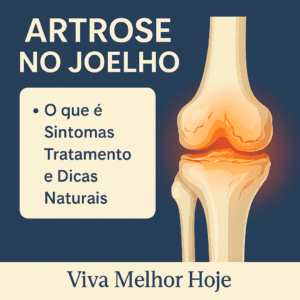 🦵 Artrose no Joelho: O Que É, Sintomas, Tratamento e Dicas Naturais para Aliviar a Dor