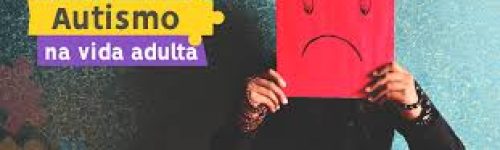 Transtorno do Espectro Autista na Fase Adulta: Desafios, Vivências e Famosos Diagnosticados